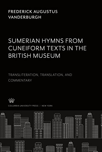 9780231930024: Sumerian Hymns: Cuneiform Texts in the British Museum. Transliteration, Translation and Commentary