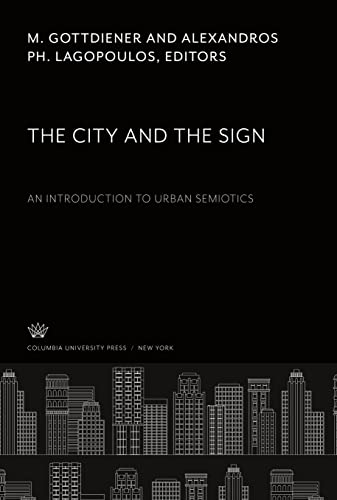 9780231932066: The City and the Sign: An Introduction to Urban Semiotics