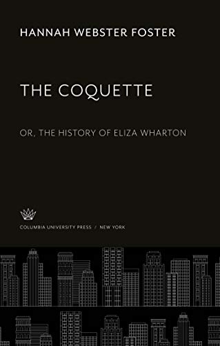 Beispielbild fr The Coquette : Or, the History of Eliza Wharton zum Verkauf von Buchpark