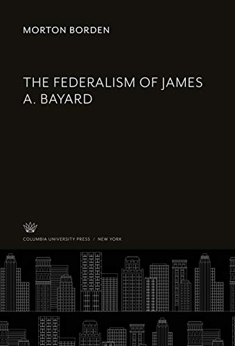 Beispielbild fr The Federalism of James A. Bayard zum Verkauf von Buchpark