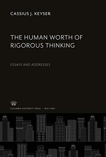 Beispielbild fr The Human Worth of Rigorous Thinking : Essays and Addresses zum Verkauf von Buchpark