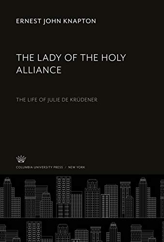 Beispielbild fr The Lady of the Holy Alliance : The Life of Julie De Krdener zum Verkauf von Buchpark