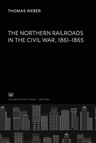 9780231938723: The Northern Railroads in the Civil War 18611865