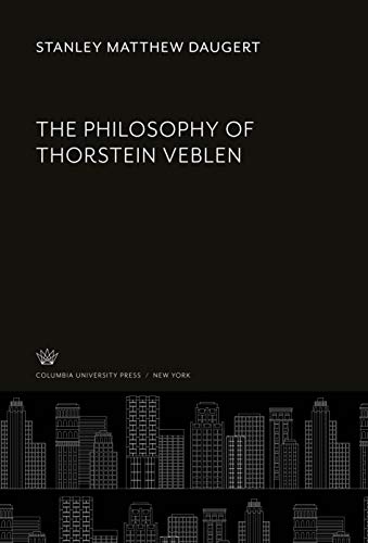 9780231939485: The Philosophy of Thorstein Veblen