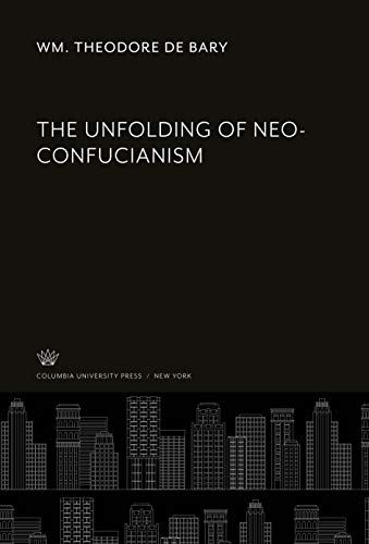 9780231942980: The Unfolding of Neo-Confucianism