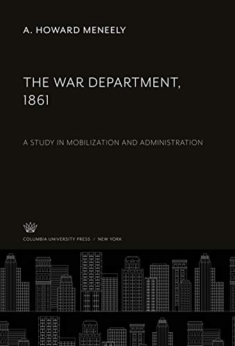 Stock image for The War Department, 1861 : A Study in Mobilization and Administration for sale by Buchpark