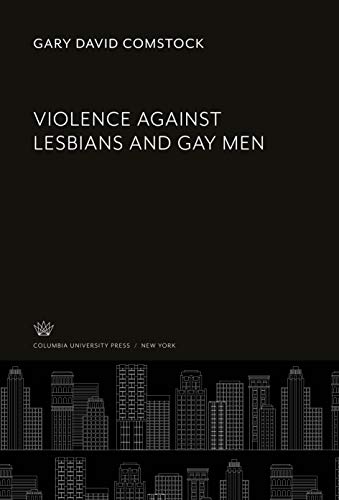 9780231945608: Violence Against Lesbians and Gay Men