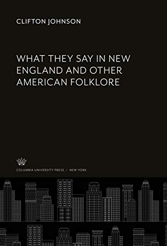 9780231946001: What They Say in New England and Other American Folklore