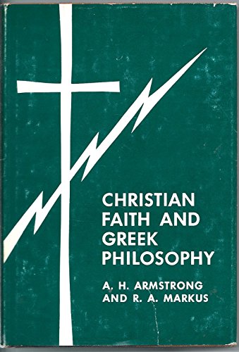 Christian Faith and Greek Philosophy (9780232480740) by A. H. Armstrong; R. A. Markus