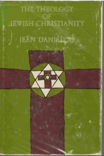 The Theology of Jewish Christianity (History of Early Christian Doctrine Before the Council of Nicaea, Vol. 1) (9780232481990) by Jean Danielou