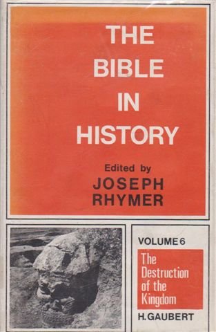 Stock image for The Destruction of the Kingdom: Volume Six (The Bible in History) (Volume 6) for sale by Anybook.com