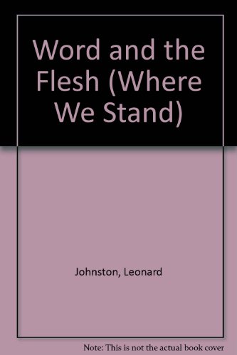 Word and the Flesh (Where We Stand) (9780232510584) by Leonard Johnston