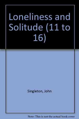 Loneliness and Solitude (11 to 16) (9780232510997) by John Singleton