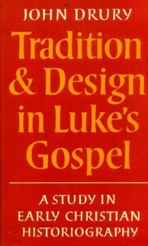 Imagen de archivo de Tradition and Design in Luke's Gospel: A Study in Early Christian Historiography a la venta por WorldofBooks