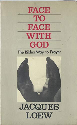 Face to face with God: The Bible's way to prayer (9780232513608) by Loew, Jacques