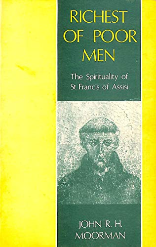 Beispielbild fr Richest of poor men: The spirituality of St Francis of Assisi zum Verkauf von ThriftBooks-Dallas