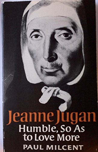 9780232514476: Jeanne Jugan: Humble, So as to Love More