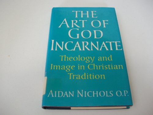 Beispielbild fr The Art of God Incarnate: Theology and Image in Christian Tradition zum Verkauf von Windows Booksellers