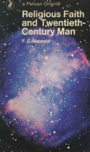 Religious Faith and Twentieth Century Man (9780232514902) by Frederick C. Happold