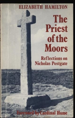 The priest of the moors: Reflections on Nicholas Postgate (9780232514988) by Hamilton, Elizabeth
