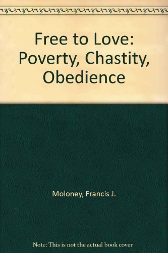 Beispielbild fr Free to Love: Poverty, Chastity, Obedience zum Verkauf von WorldofBooks