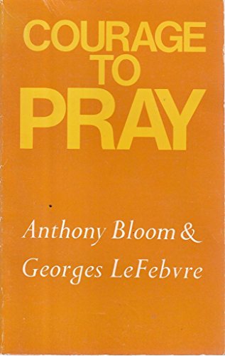 Courage to Pray (9780232515336) by Anthony Bloom