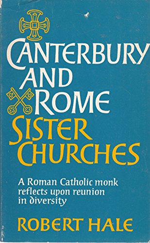 Canterbury and Rome: Sister Churches (9780232515558) by Robert Hale