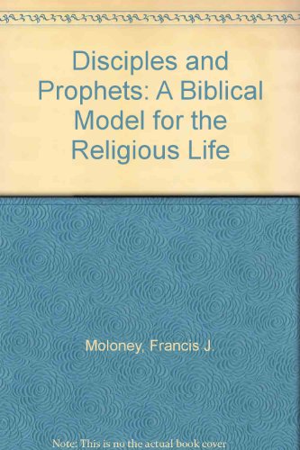 Disciples and Prophets: A Biblical Model for the Religious Life (9780232515725) by Francis J. Moloney