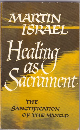 Beispielbild fr Healing as a Sacrament: The Sanctification of the World zum Verkauf von WorldofBooks