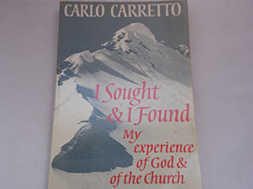 Stock image for I Sought and I Found : My Experience of God and of the Church for sale by Better World Books