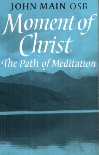 Imagen de archivo de MOMENT OF CHRIST: The Path of Meditiation a la venta por ThriftBooks-Atlanta