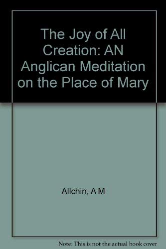 9780232516111: Joy of All Creation: Anglican Meditation on the Place of Mary