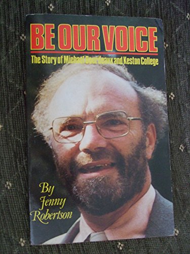 Stock image for Be Our Voice: Story of Michael Bourdeaux and Keston College for sale by WorldofBooks