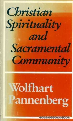 Christian Spirituality and Sacramental Community (9780232516197) by Wolfhart Pannenberg