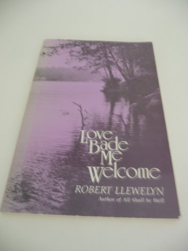 Stock image for Love Bade Me Welcome for sale by The London Bookworm