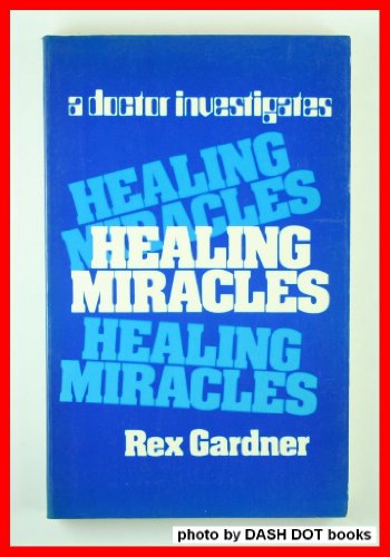 Stock image for Healing Miracles: A Doctor Investigates for sale by WorldofBooks