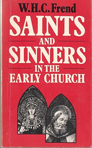 Beispielbild fr Saints and Sinners in the Early Church: Differing and Conflicting Traditions in the First Six Centuries zum Verkauf von WorldofBooks