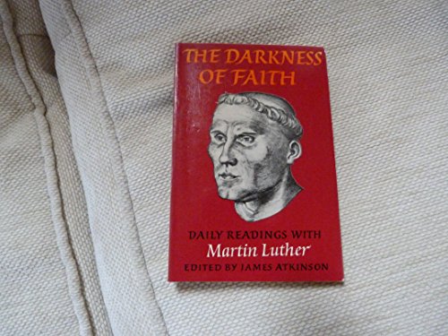Stock image for The Darkness of Faith : Daily Readings with Martin Luther for sale by Better World Books Ltd