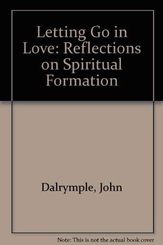 Stock image for Letting Go in Love: Reflections on Spiritual Formation for sale by WorldofBooks