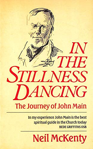 Beispielbild fr In the Stillness Dancing : The Journey of John Main zum Verkauf von Better World Books