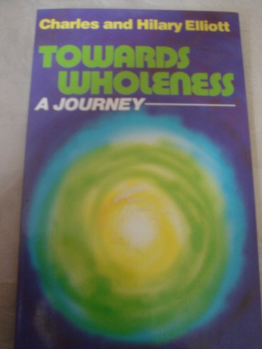 Towards Wholeness: A Journey (9780232517224) by Elliott, Charles; Elliott, Hilary