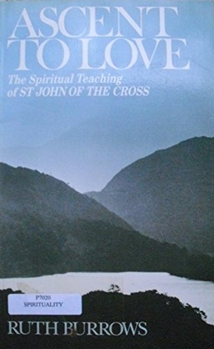 Stock image for Ascent to Love : The Spiritual Teaching of St. John of the Cross for sale by Better World Books Ltd