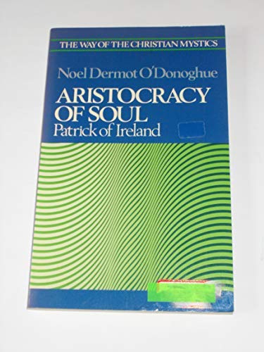 Aristocracy of Soul: Patrick of Ireland (9780232517330) by O'Donoghue, Noel Dermot