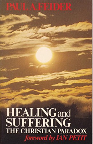 Stock image for Healing and Suffering. The Christian Paradox. for sale by The London Bookworm