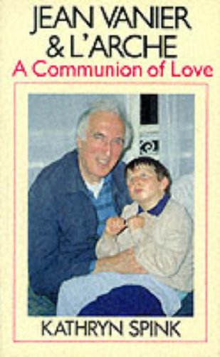 Beispielbild fr Jean Vanier and L'Arche: A Communion of Love zum Verkauf von WorldofBooks