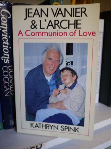 9780232518016: Jean Vanier and l'Arche: A Communion of Love