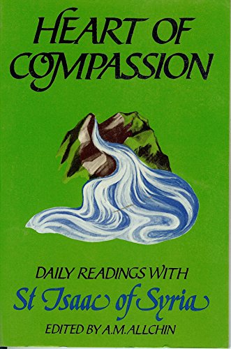 Stock image for The Heart of Compassion: Daily Readings with St.Isaac of Syria (Enfolded in Love) for sale by WorldofBooks