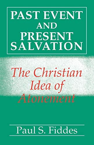 Beispielbild fr Past Event and Present Salvation: The Christian Idea of Atonement zum Verkauf von Anybook.com