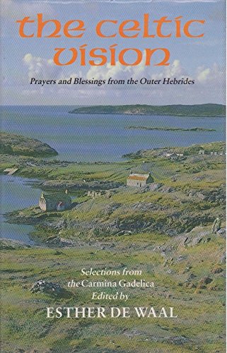 The Celtic Vision: Prayers and Blessings from the Outer Hebrides (9780232518115) by Waal, Esther De