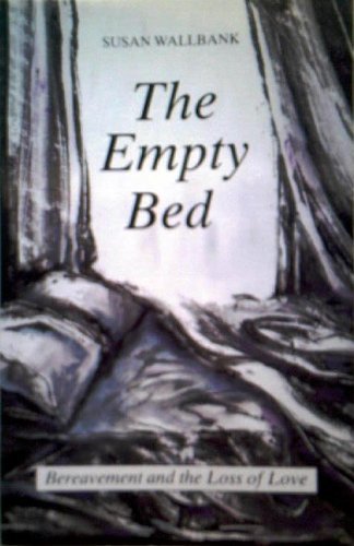 Imagen de archivo de The Empty Bed: Bereavement and the Loss of Love a la venta por WorldofBooks